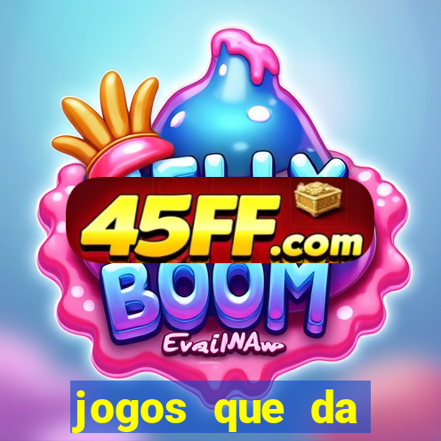 jogos que da dinheiro sem depositar